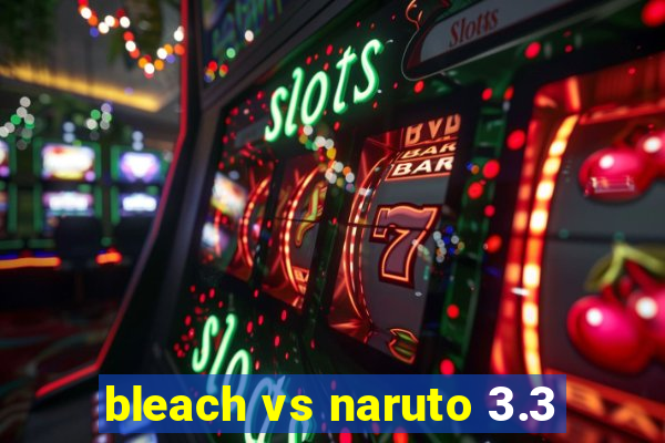 bleach vs naruto 3.3